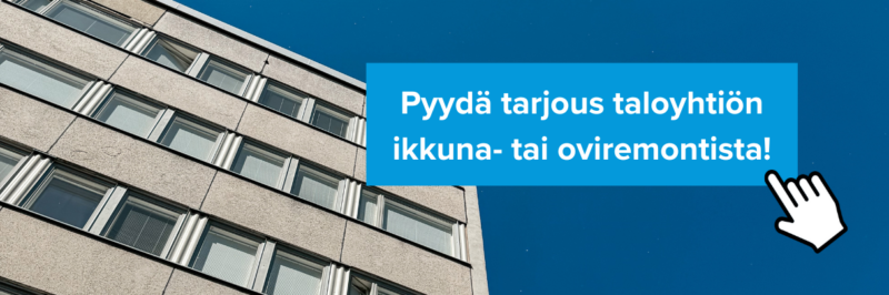 Bannerikuva, jossa kerrostalo sinistä taivasta vasten. Kuvassa teksti "Pyydä tarjous taloyhtiön ikkuna- tai oviremontista!"